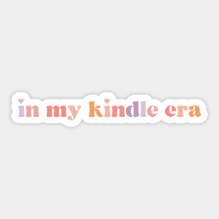 In My Kindle Era Kindle Book Lover Gift Sticker